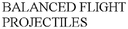 BALANCED FLIGHT PROJECTILES trademark