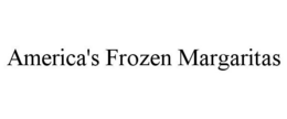 AMERICA'S FROZEN MARGARITAS trademark