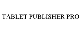 TABLET PUBLISHER PRO trademark