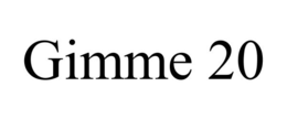 GIMME 20 trademark