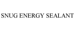 SNUG ENERGY SEALANT trademark