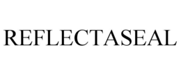 REFLECTASEAL trademark