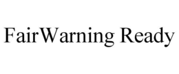FAIRWARNING READY trademark