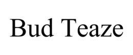 BUD TEAZE trademark