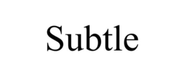 SUBTLE trademark