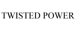 TWISTED POWER trademark