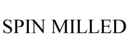 SPIN MILLED trademark