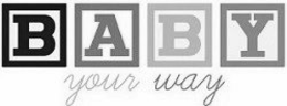 BABY YOUR WAY trademark