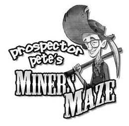PROSPECTOR PETE'S MINERS MAZE trademark