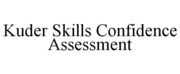 KUDER SKILLS CONFIDENCE ASSESSMENT trademark