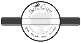 SECOLARI SPICES · SEA SALTS · RUBS · SEASONINGS trademark