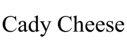 CADY CHEESE trademark