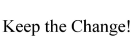 KEEP THE CHANGE! trademark