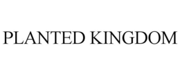 PLANTED KINGDOM trademark