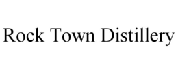ROCK TOWN DISTILLERY trademark