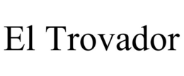 EL TROVADOR trademark