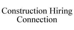 CONSTRUCTION HIRING CONNECTION trademark