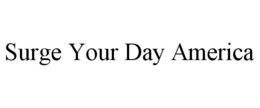 SURGE YOUR DAY AMERICA trademark