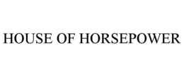 HOUSE OF HORSEPOWER trademark