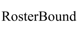 ROSTERBOUND trademark