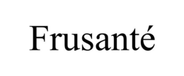 FRUSANTÉ trademark