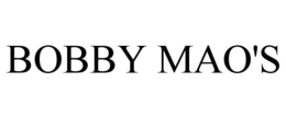 BOBBY MAO'S trademark