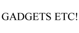 GADGETS ETC! trademark