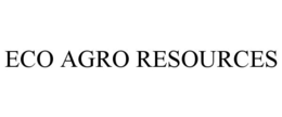 ECO AGRO RESOURCES trademark