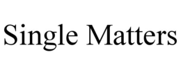 SINGLE MATTERS trademark