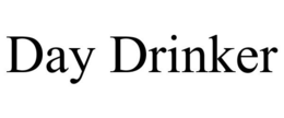 DAY DRINKER trademark