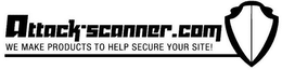 ATTACK-SCANNER.COM WE MAKE PRODUCTS TO HELP SECURE YOUR SITE! trademark