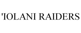 'IOLANI RAIDERS trademark