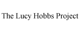 THE LUCY HOBBS PROJECT trademark