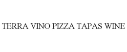 TERRA VINO PIZZA TAPAS WINE trademark