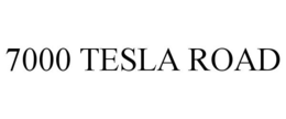 7000 TESLA ROAD trademark