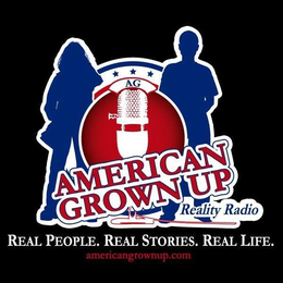AG AMERICAN GROWN UP REALITY RADIO REAL PEOPLE. REAL STORIES. REAL LIFE.AMERICANGROWNUP.COM trademark