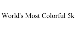 WORLD'S MOST COLORFUL 5K trademark