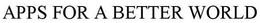 APPS FOR A BETTER WORLD trademark