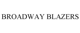 BROADWAY BLAZERS trademark