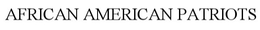 AFRICAN AMERICAN PATRIOTS trademark