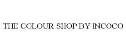 THE COLOUR SHOP BY INCOCO trademark