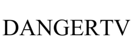DANGERTV trademark