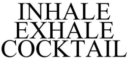 INHALE EXHALE COCKTAIL trademark