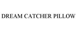 DREAM CATCHER PILLOW trademark