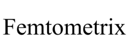 FEMTOMETRIX trademark