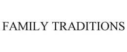 FAMILY TRADITIONS trademark
