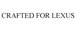 CRAFTED FOR LEXUS trademark