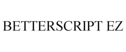 BETTERSCRIPT EZ trademark