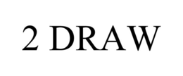 2 DRAW trademark