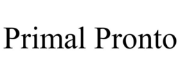 PRIMAL PRONTO trademark
